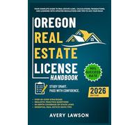 Oregon Real Estate License Handbook: Your Complete Guide to Real Estate Laws, Calculations, Transactions, and Licensing with Updated Regulations and Tips to Ace Your Exam