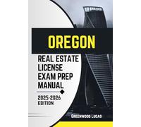 OREGON REAL ESTATE LICIENCE EXAM PREP MANUAL: Unlock the Path to Success with Expert Tips for the Oregon Real Estate Exam