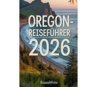 Oregon-Reiseführer 2026: Lebendige Wanderwege, friedvolle Naturschönheiten und das Wesen des pazifischen Nordwestens.