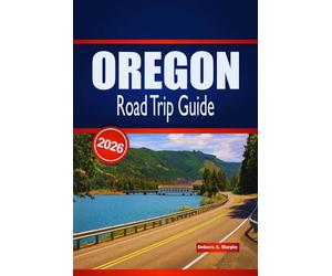 OREGON Road Trip Guide 2026: Detailed Itineraries, Scenic Routes, and Planning Tips for Visitors Exploring the Pacific Northwest by Car