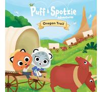 Oregon Trail | Puff & Spotzie Adventure Series | La série d'histoire interactive présente aux enfants de 4 à 7 ans des lieux et des événements qui ont façonné notre monde.