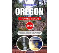 OREGON TRAVEL GUIDE 2026: Explore Portland, Oregon Coast, Crater Lake, Waterfalls, National Parks, Hiking Trails, and Road Trip Routes