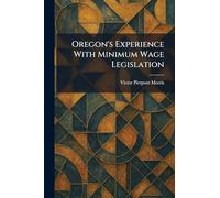 Oregon's Experience With Minimum Wage Legislation