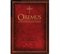 Oremus A Treasury of Latin Prayers with English Translations by Ave Maria Press & Translated by Christopher Bailey Ave Maria Press , Translated by Christopher Bailey (Auteur)