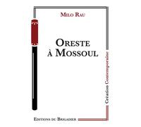 Oreste a mossoul - Milo Rau - Du Brigadier Editions - broché - Théâtre