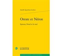 Oreste Et Néron - Spinoza, Freud Et Le Mal