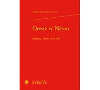 Oreste et Néron Isabelle Sgambato-Ledoux (Auteur), Pierre François Moreau (Préface), Chantal Jaquet (Collection dirigée par), Pierre-Marie Morel (Collection dirigée par)