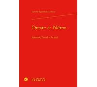 Oreste Et Néron - Spinoza, Freud Et Le Mal
