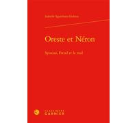 Oreste et Néron Spinoza, Freud et le mal - Isabelle Sgambato-Ledoux - Classiques Garnier - relié - Essai