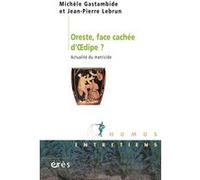 Oreste, face cachée d'Oedipe ? Actualité du matricide Jean-Pierre Lebrun (Auteur), Michèle Gastambide (Auteur)