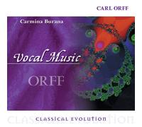 Orff - Classical Evolution: Vocal Music Carmina Burana
