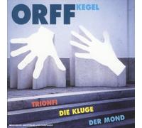 Orff - Trionfi / Die Kluge / Der Mond