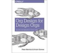 Org Design for Design Orgs: Building and Managing In-House Design Teams