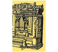Organ, Its History And Construction, The