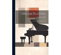 Organ Playing: Its Technique and Expression