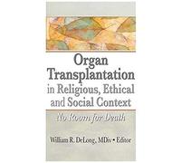 Organ Transplantation In Religious, Ethical, And Social Context