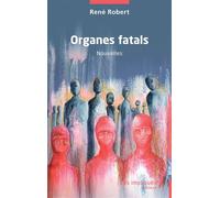Organes fatals - René Robert - Les Impliqués - broché - Nouvelles
