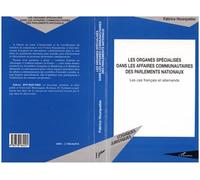 Les Organes Specialises Dans Les Affaires Communautaires Des Parlements Nationaux - Les Cas Français Et Allemands