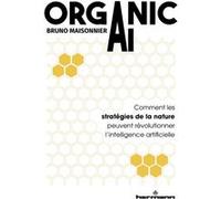 Bruno Maisonnier – Organic AI – Comment les stratégies de la nature peuvent révolutionner l'intelligence artificielle – Broché