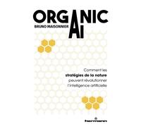 Organic AI Comment les stratégies de la nature peuvent révolutionner l'intelligence artificielle - Bruno Maisonnier - Hermann - broché - Etude