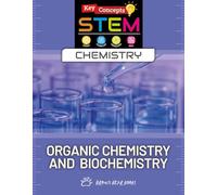 Organic Chemistry and Biochemistry (Key Concepts in STEM: Chemistry)