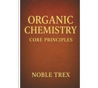 Organic Chemistry: Core Principles