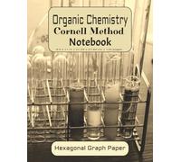 Organic Chemistry Cornell Method Notebook Hexagonal Graph Paper: Structured Notetaking for Chemistry Students | Graph Paper | Summary Section | Table of Contents | 8.5 x 11 in | 120 pages