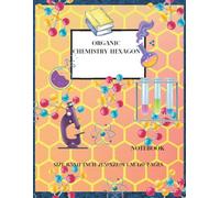 Organic Chemistry Hexagon Notebook : Graph Paper Hexagonal, Science Activities,Organic Chemistry Students ,120 Pages,Drawing And Writing Sciences: Size 8.5x11 Inch 21.59x27.94 Cm, 120 Pages ,Organic C