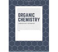 Organic Chemistry: Laboratory Notebook: Small (.2" Side) Hexagonal Or Honeycomb Graph Paper With Notes And Date Section