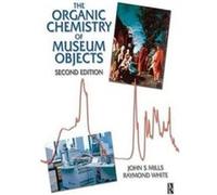 Organic Chemistry of Museum Objects - Raymond White - Taylor amp Francis Ltd - Livre en Anglais - Hardback Raymond WhiteRaymond White (Auteur)