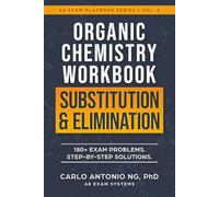 Organic Chemistry Workbook: Substitution & Elimination: Master SN1, SN2, E1 & E2 with 180+ Exam-Style Problems, Step-by-Step Solutions, and High-Yield Reaction Strategies for University Exams & MCAT