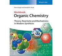 Pierre Vogel – Organic Chemistry Workbook: Theory, Reactivity and Mechanisms in Modern Synthesis