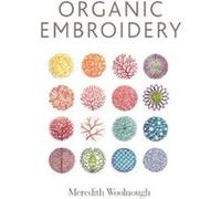 Organic Embroidery by Meredith Woolnough Inconnu (Auteur)