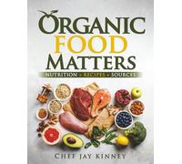 Organic Food Matters: Nutrition + Recipes + Sources