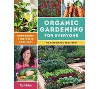 Organic Gardening for Everyone by CaliKim CaliKim (Auteur)