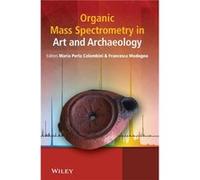 Organic Mass Spectrometry in Art and Archaeology by Maria Perla Colombini Hardcover Book