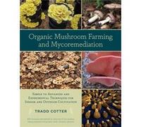 Organic Mushroom Farming and Mycoremediation by Tradd Cotter Inconnu (Auteur)