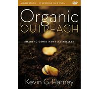 Organic Outreach Video Study: Sharing Good News Naturally: 13 Lessons