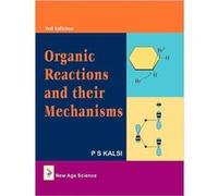 Organic Reactions and Their Mechanisms by P. S. Kalsi P. S. Kalsi (Auteur)