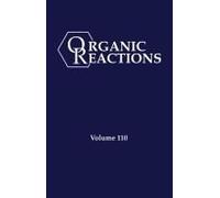 Organic Reactions, Volume 110
