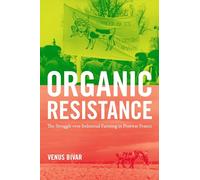 Organic Resistance: The Struggle over Industrial Farming in Postwar France