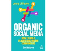 Organic Social Media: How to Build Flourishing Online Communities