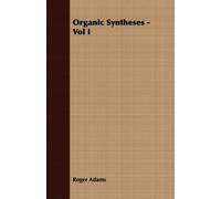 Organic Syntheses - Vol I