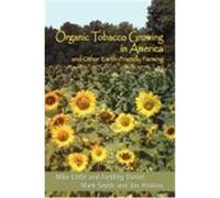 Organic Tobacco Growing in America and Other Earth-Friendly Farming Little, Mike, Daniel, Fielding, Smith, Mark (Auteur)