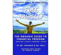 Organik Seeds Of Greatness - Free Yourself: The Organik Guide To Financial Freedom