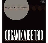 Organik Vibe Trio - Things We Did Last Summer [Import]