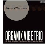 Organik Vibe Trio - Things We Did Last Summer [Cd]