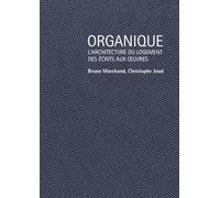Organique: L'architecture du logement des écrits aux oeuvres