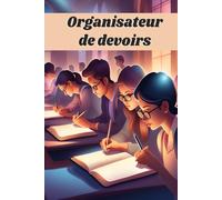 Organisateur de devoirs: Agenda de taches scolaire quotidien pour étudiants collégiens et lycéens, Planificateur académique pour maitriser les ... Journal Scolaire de gestion de tâches