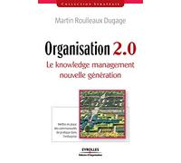 Organisation 2.0: Le Knowledge management nouvelle génération